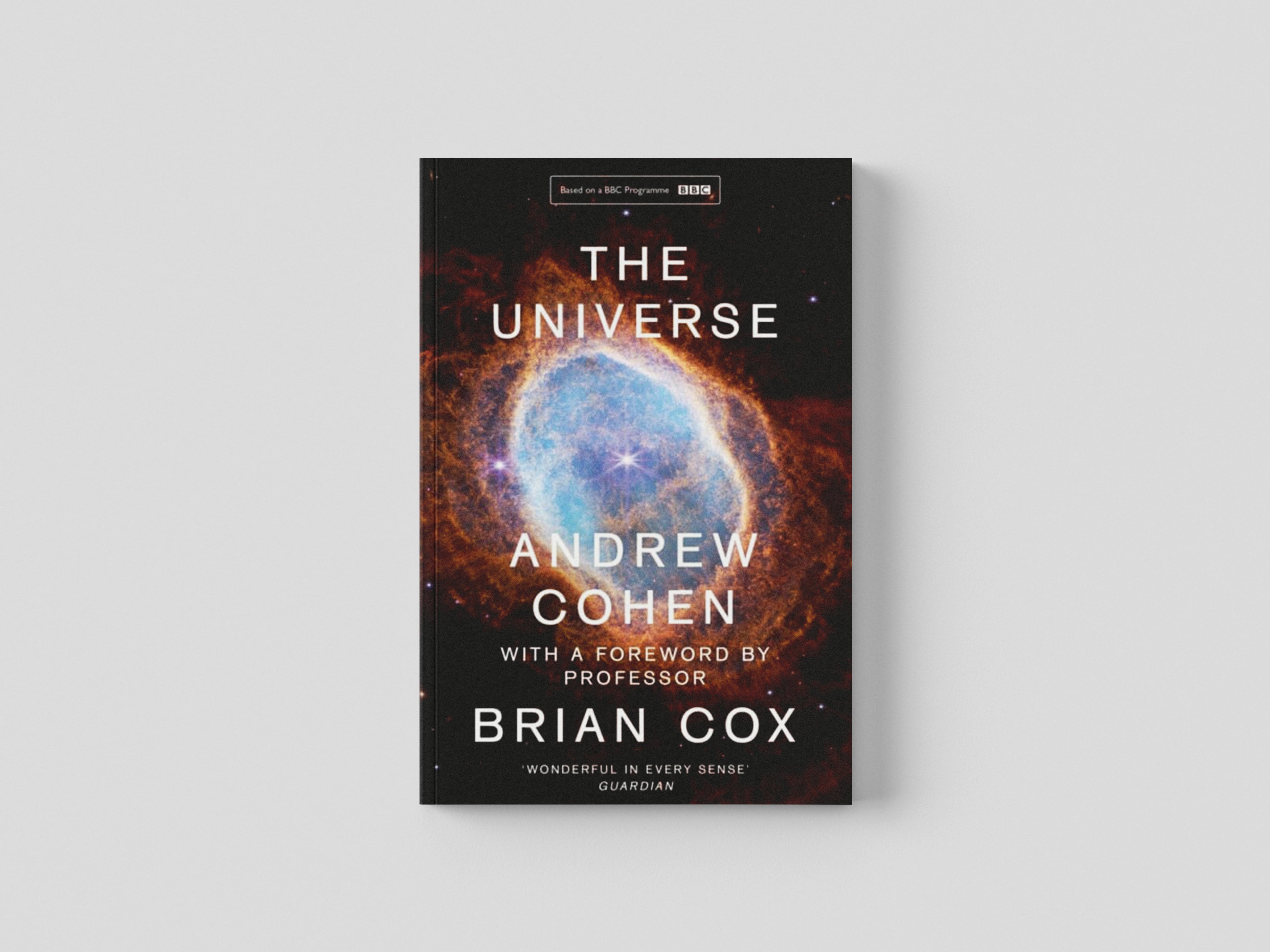 The Universe : The Book of the BBC Tv Series Presented by Professor Brian Cox