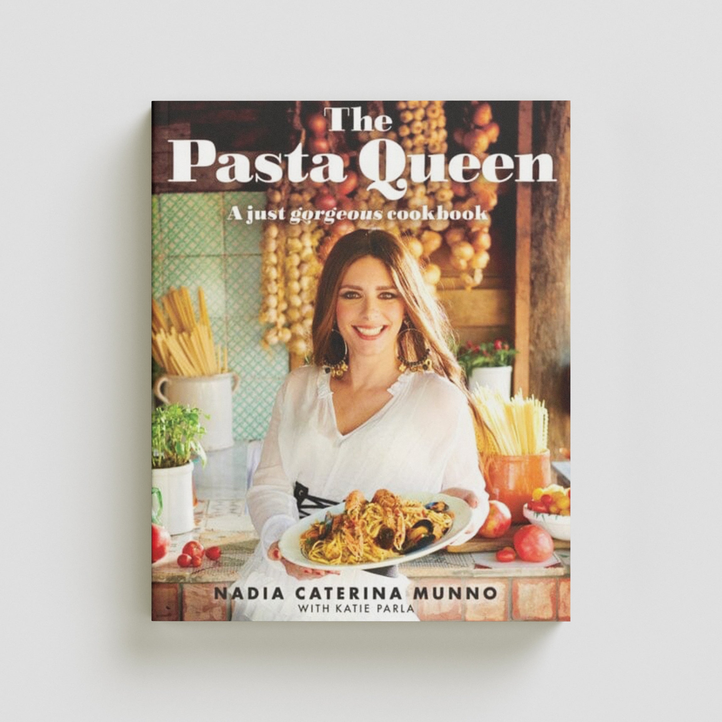 The Pasta Queen : A Just Gorgeous Cookbook