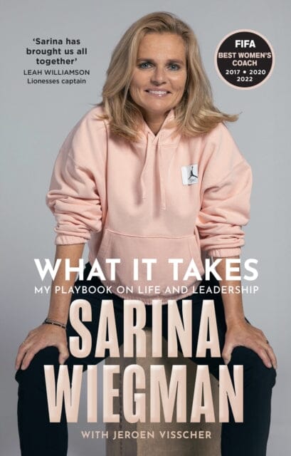 What It Takes : My Playbook on Life and Leadership by Sarina Wiegman