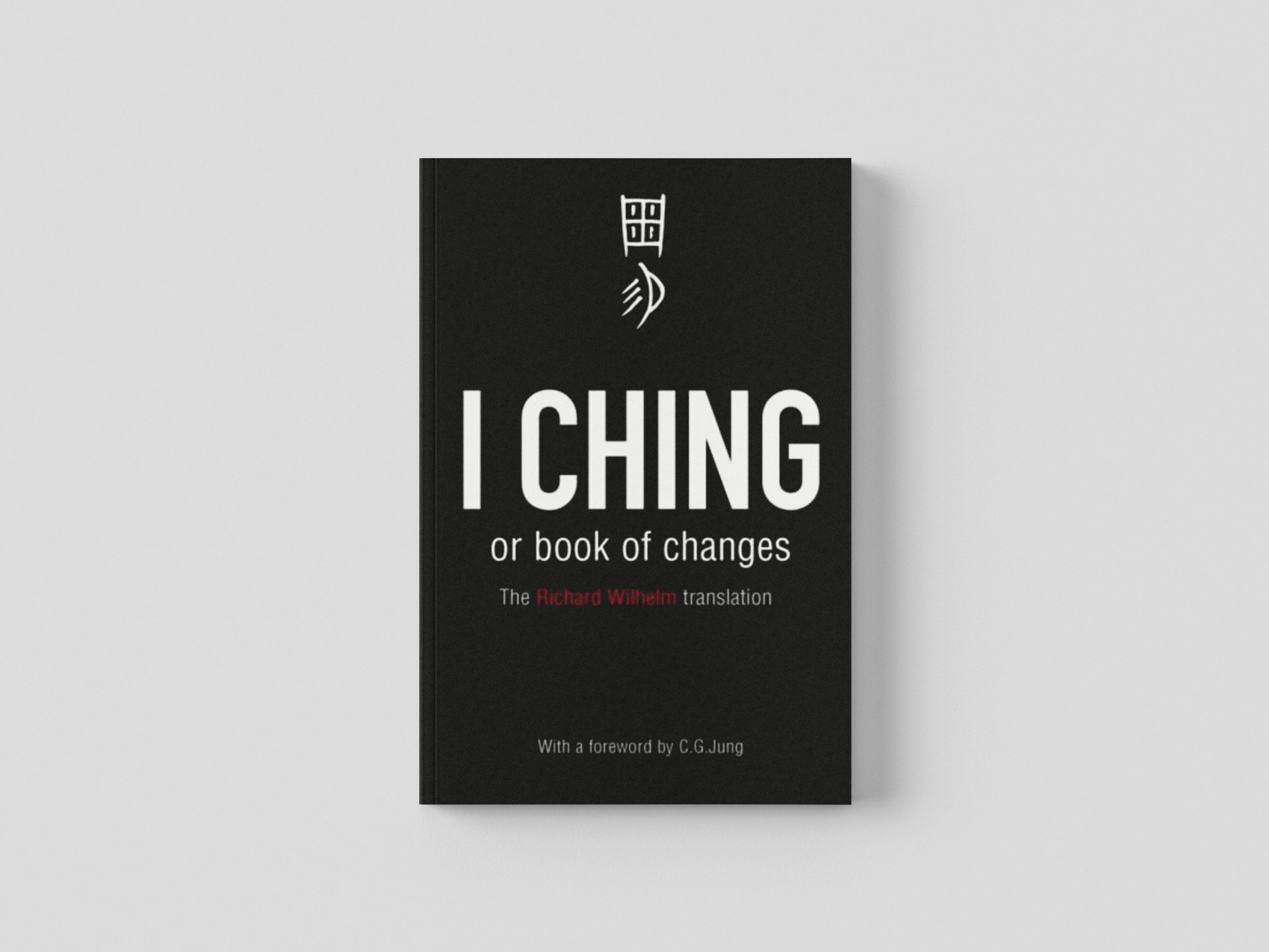 I Ching or Book of Changes : Ancient Chinese wisdom to inspire and enlighten" -> "I Ching or Book of Changes