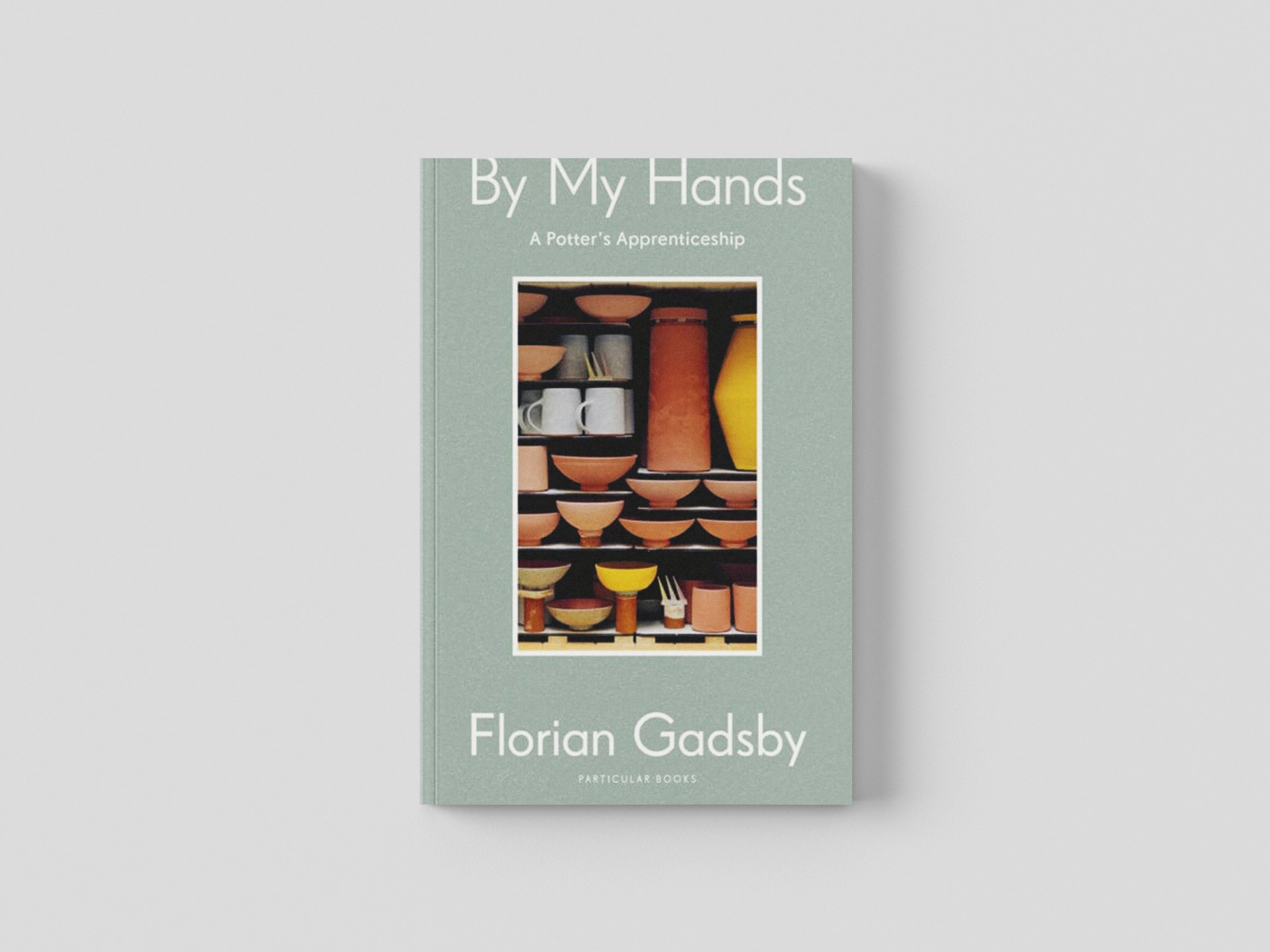 By My Hands : A Potter's Apprenticeship