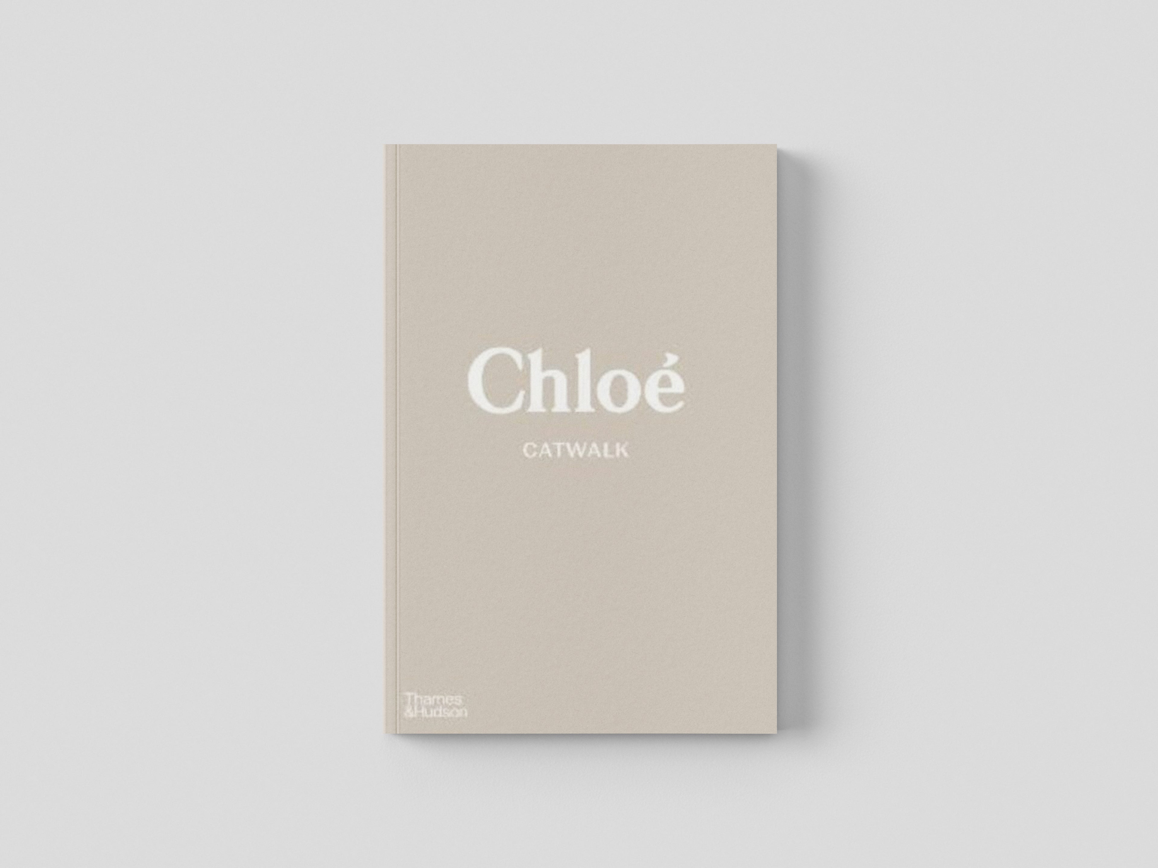 Chloe Catwalk : The Complete Collections