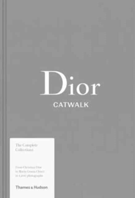 Dior Catwalk : The Complete Collections by Alexander Fury
