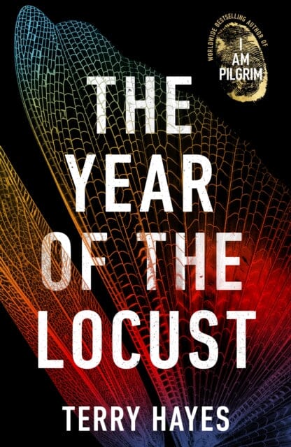 The Year of the Locust : The ground-breaking second novel from the internationally bestselling author of I AM PILGRIM by Terry Hayes