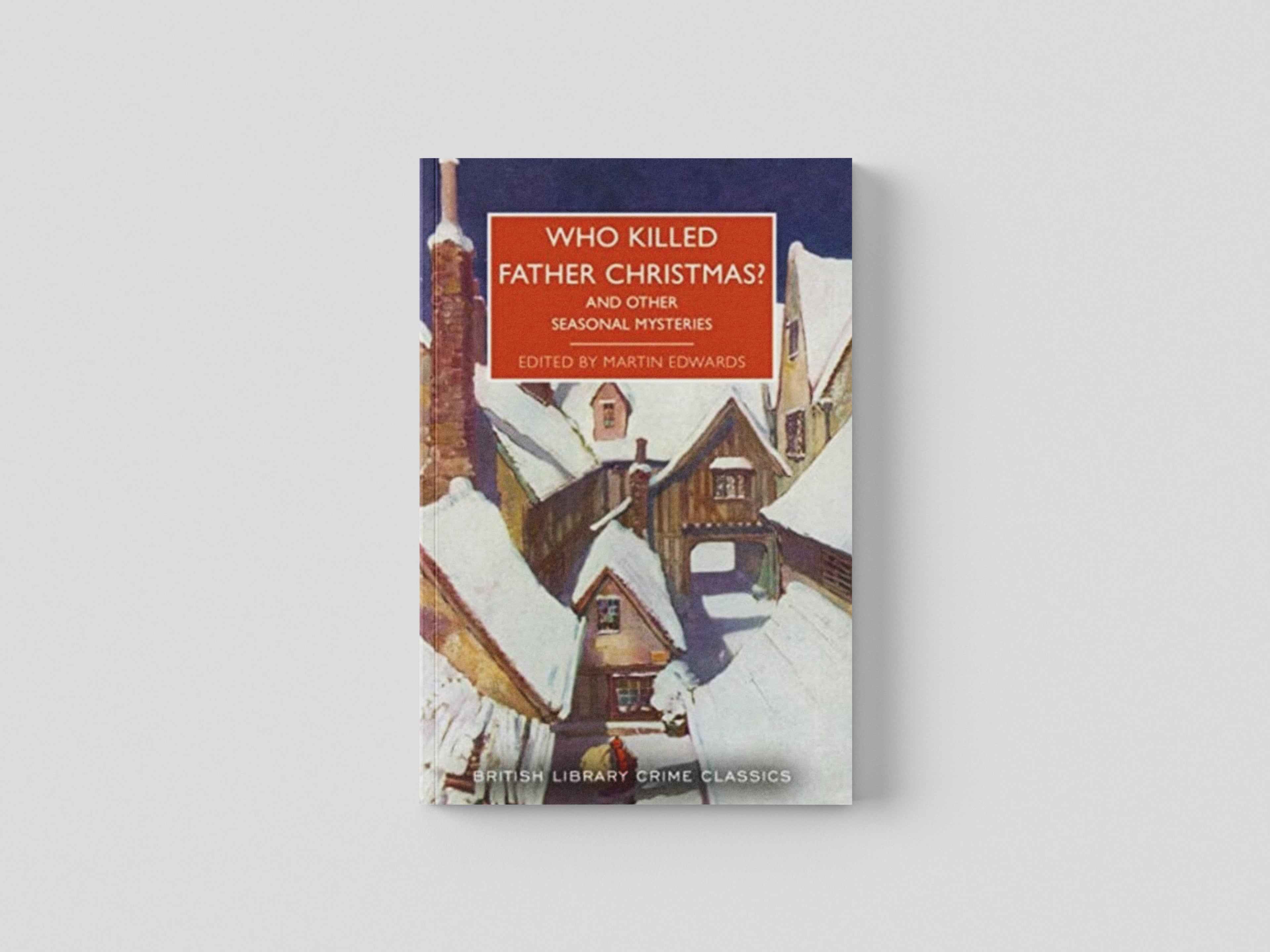 Who Killed Father Christmas? : And Other Seasonal Mysteries