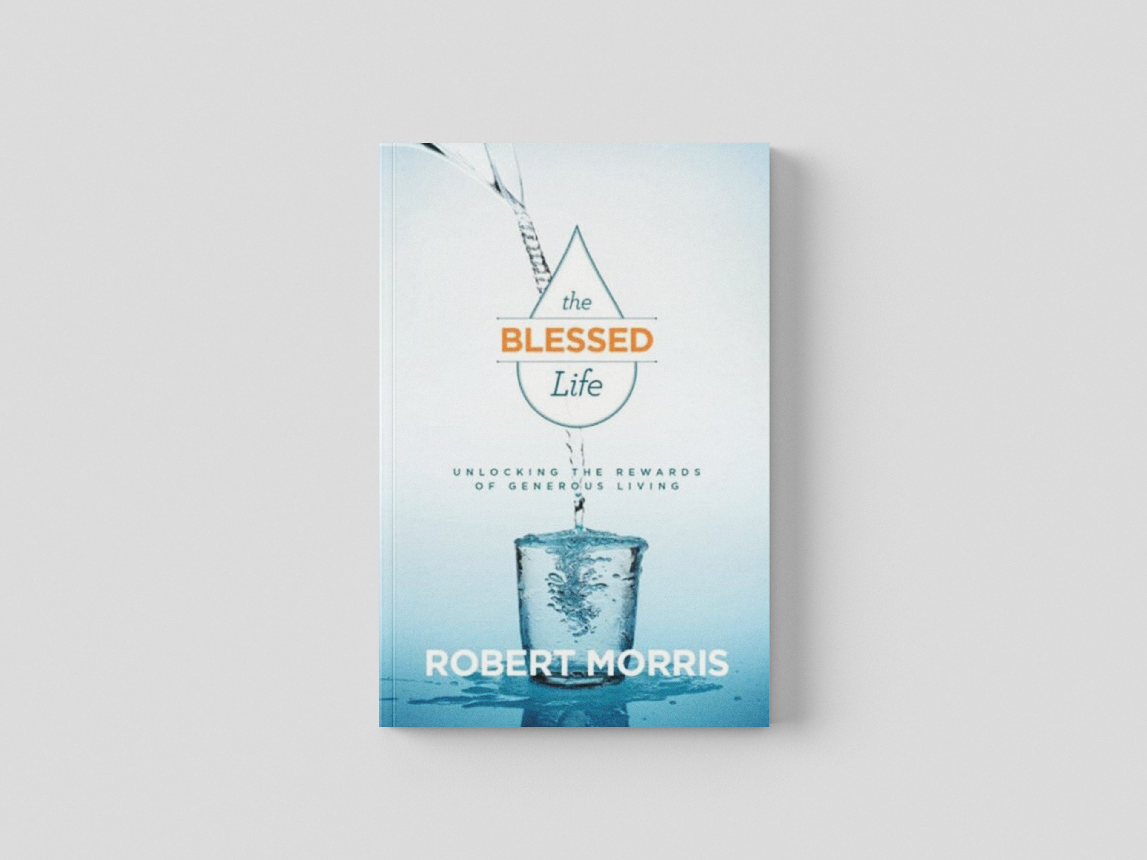 The Blessed Life - Unlocking the Rewards of Generous Living