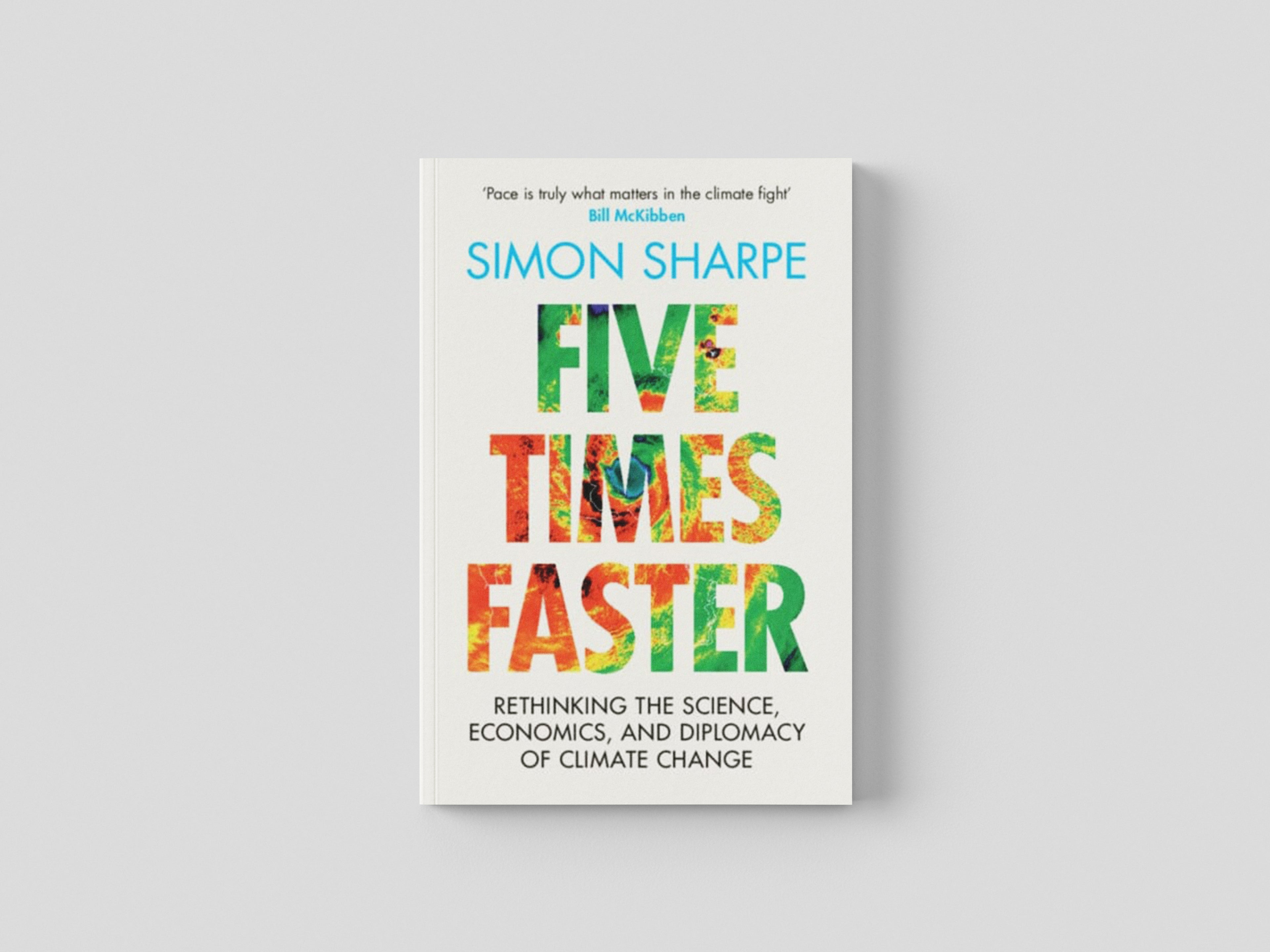 Five Times Faster : Rethinking the Science, Economics, and Diplomacy of Climate Change