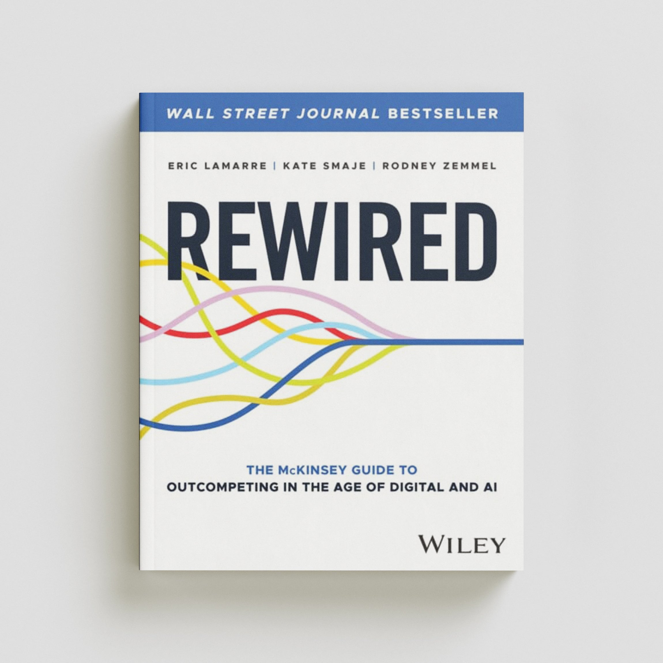 Rewired : The McKinsey Guide to Outcompeting in the Age of Digital and AI