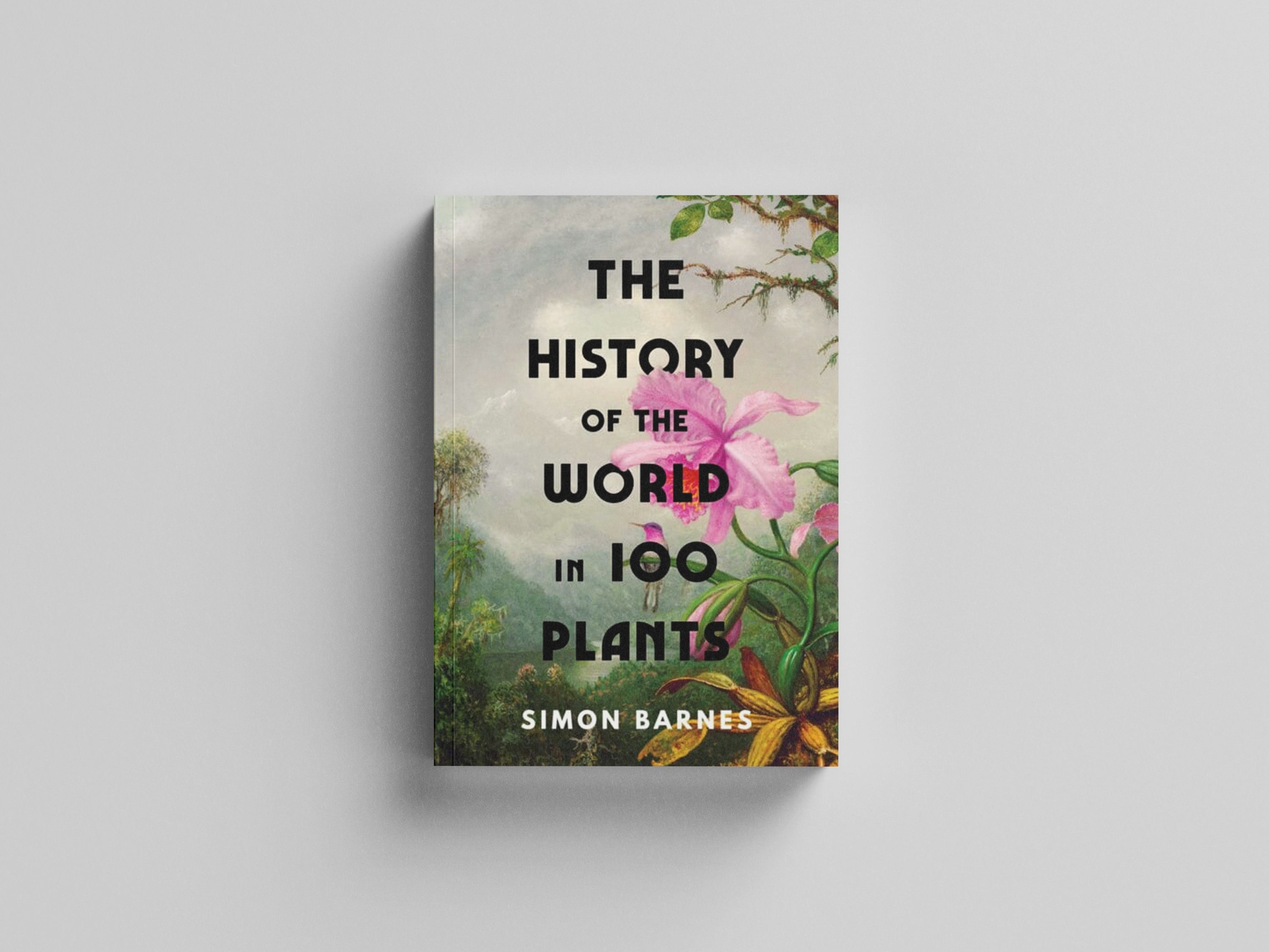 The History of the World in 100 Plants Hardback