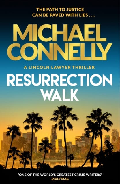 Resurrection Walk : The Brand New Blockbuster Lincoln Lawyer Thriller by Michael Connelly