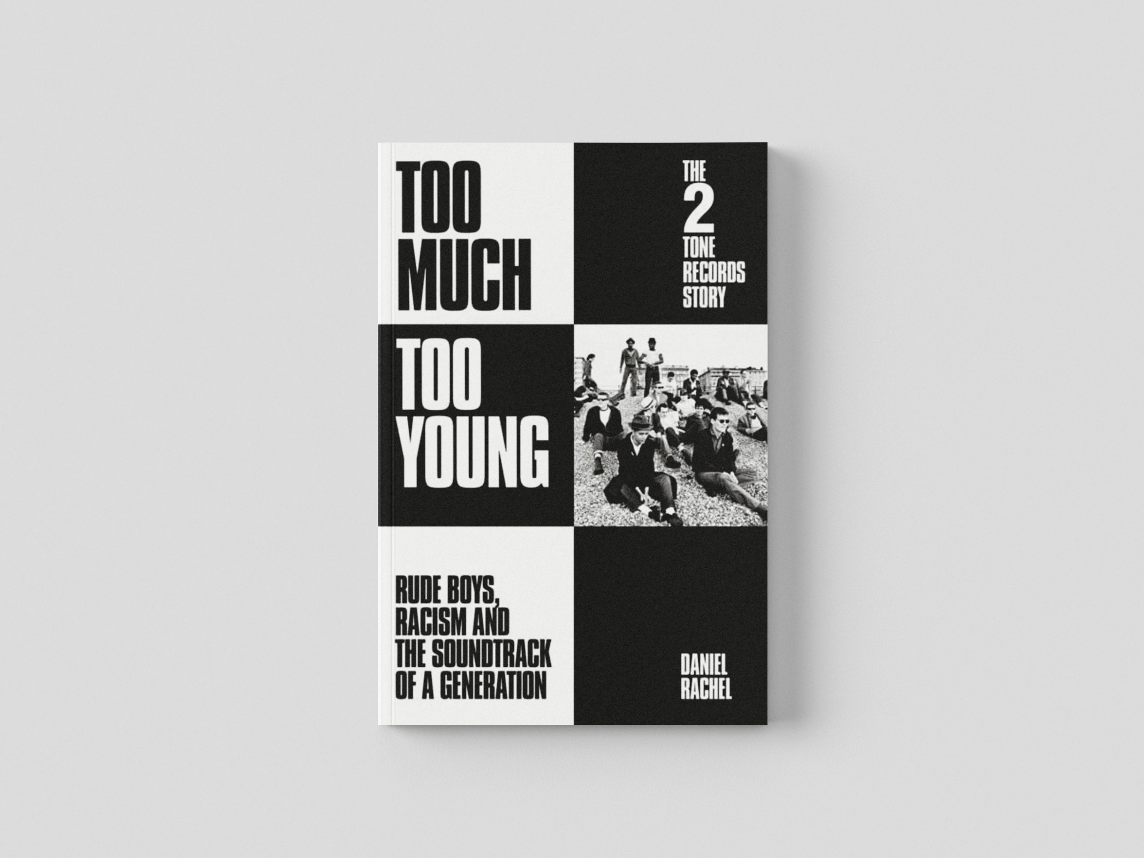 Too Much Too Young: The 2 Tone Records Story : Rude Boys, Racism and the Soundtrack of a Generation