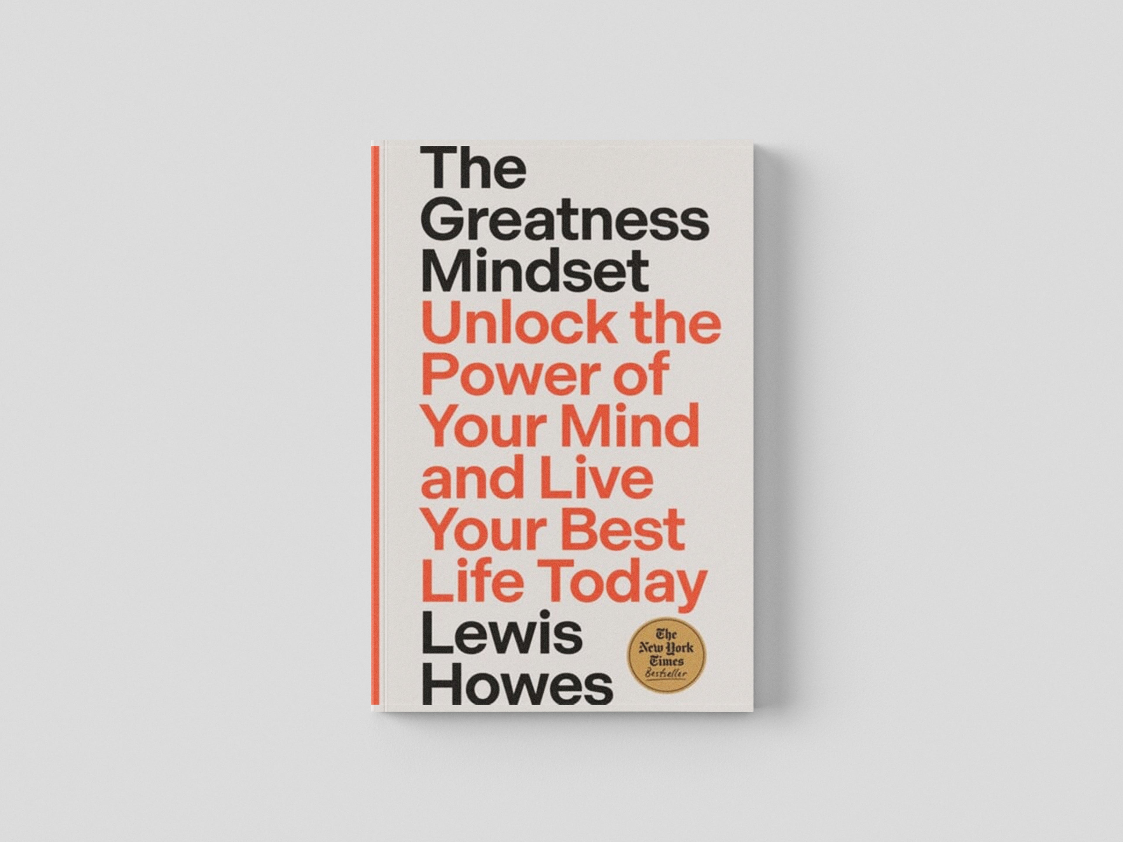 The Greatness Mindset : Unlock the Power of Your Mind and Live Your Best Life Today