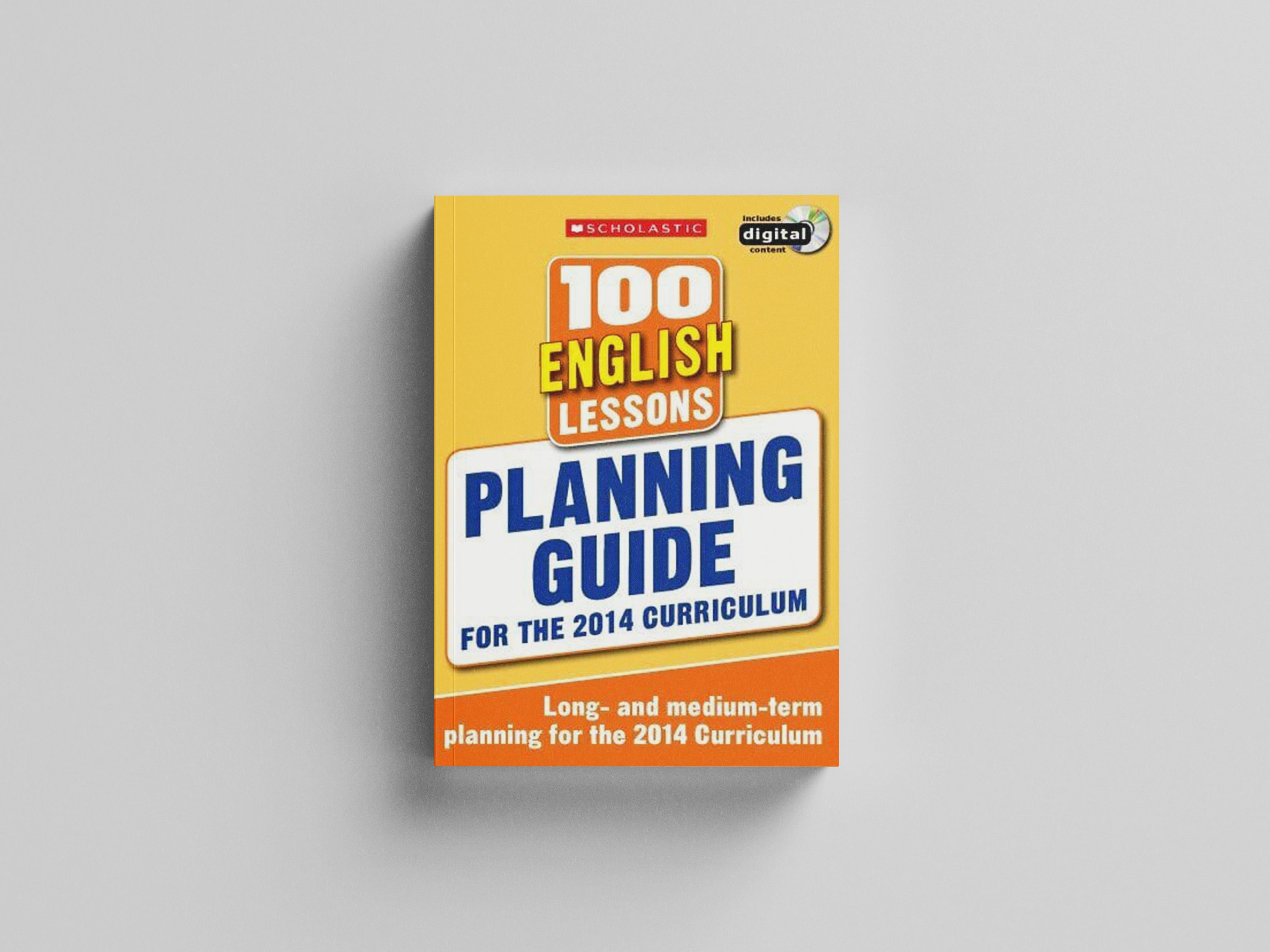 100 English Lessons: Planning Guide For the 2014 Curriculum - Ages 5-11