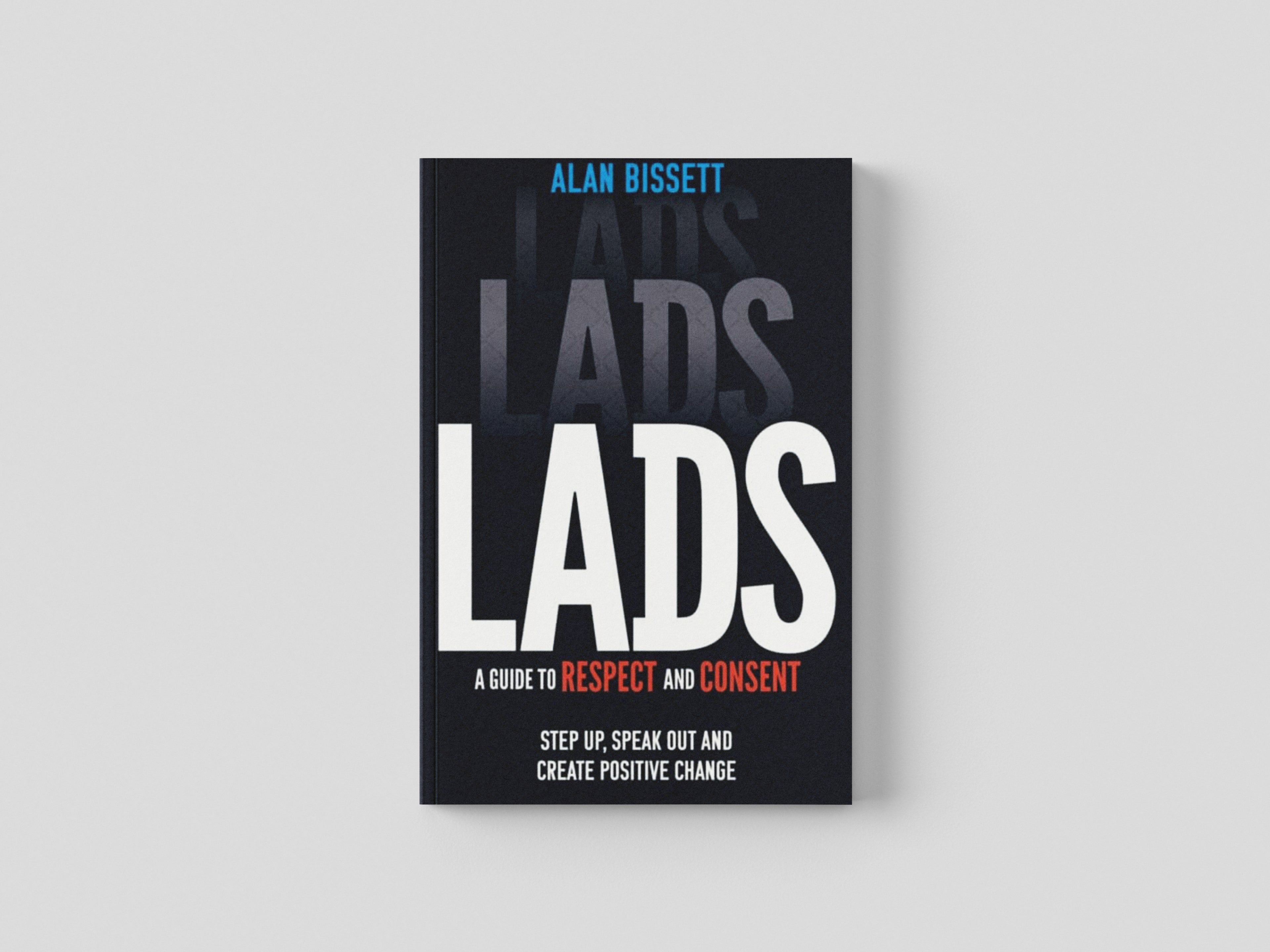 Lads : A Guide to Respect and Consent for Teenage Boys
