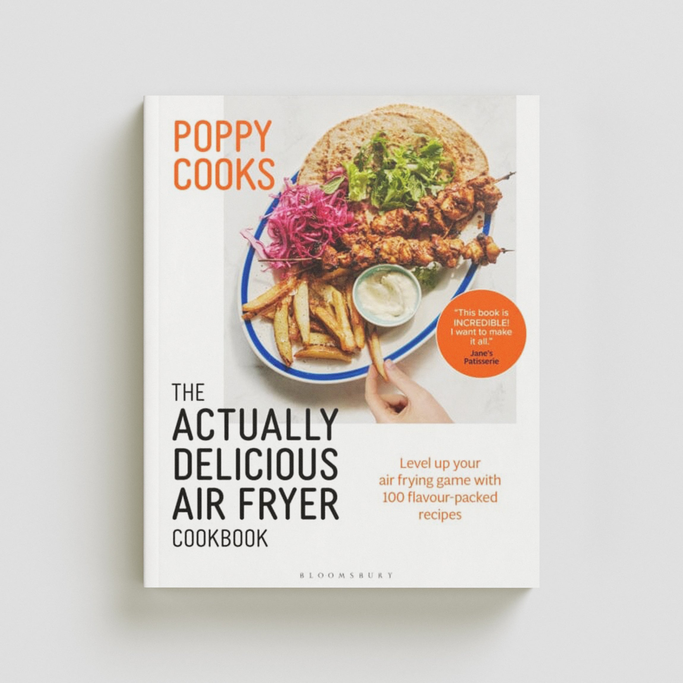 Poppy Cooks: The Actually Delicious Air Fryer Cookbook Hardback