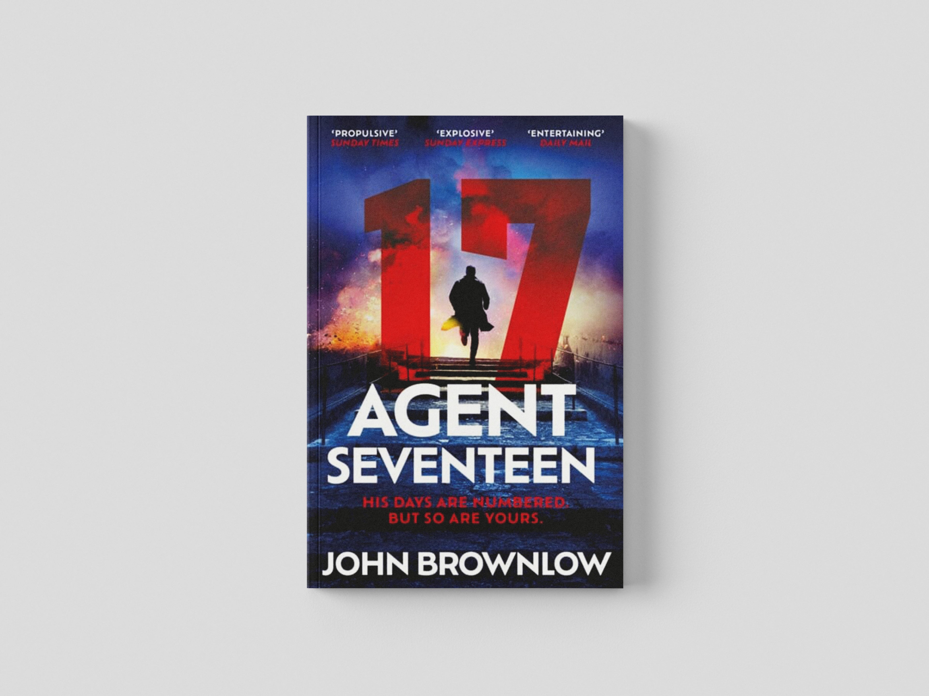 Agent Seventeen: The Richard and Judy Summer 2023 pick - the most intense and thrilling crime action thriller of the year, for fans of Jason Bourne and James Bond: WINNER OF THE 2023 IAN FLEMING STEE