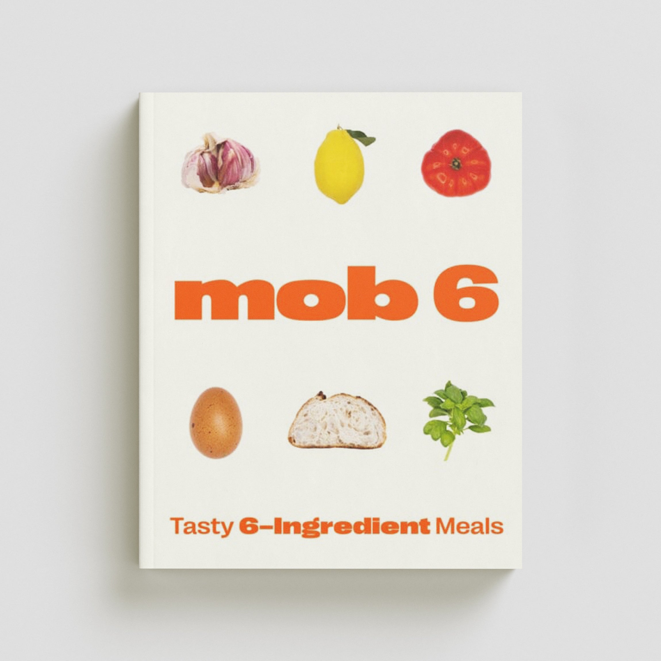 Mob 6: Tasty 6-Ingredient Meals Hardback