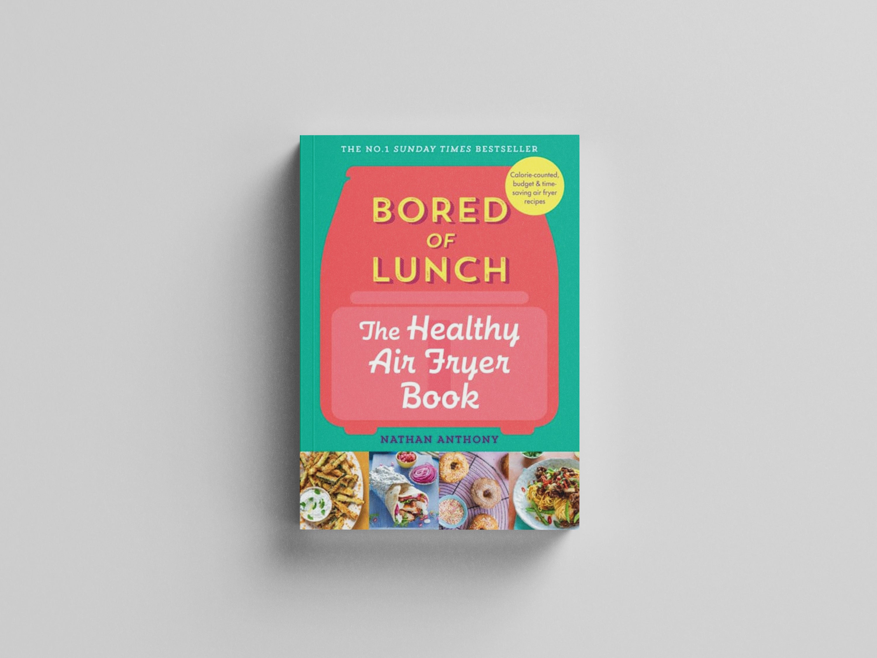 Bored of Lunch: The Healthy Air Fryer Book : THE NO.1 BESTSELLER