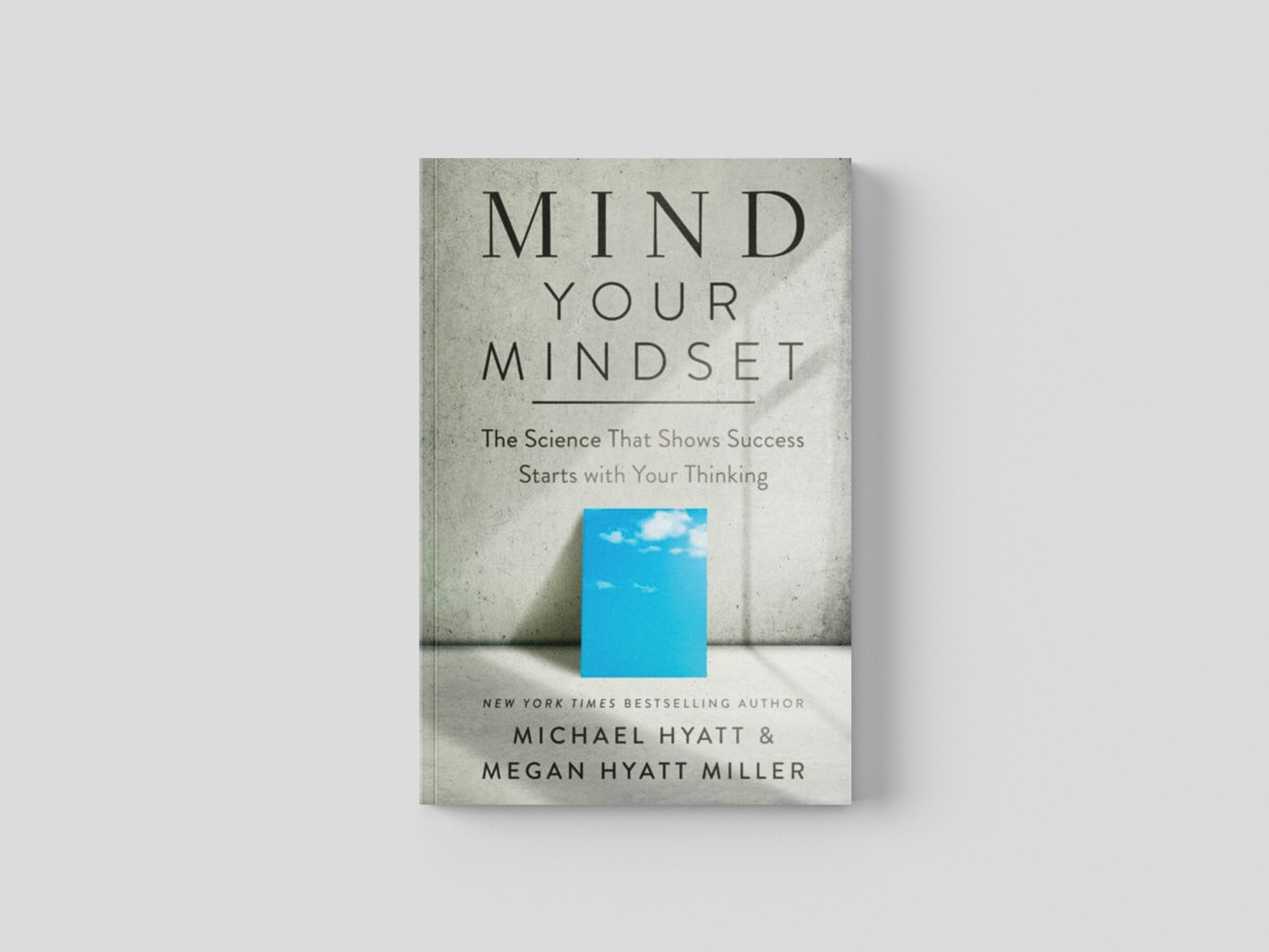 Mind Your Mindset - The Science That Shows Success Starts with Your Thinking