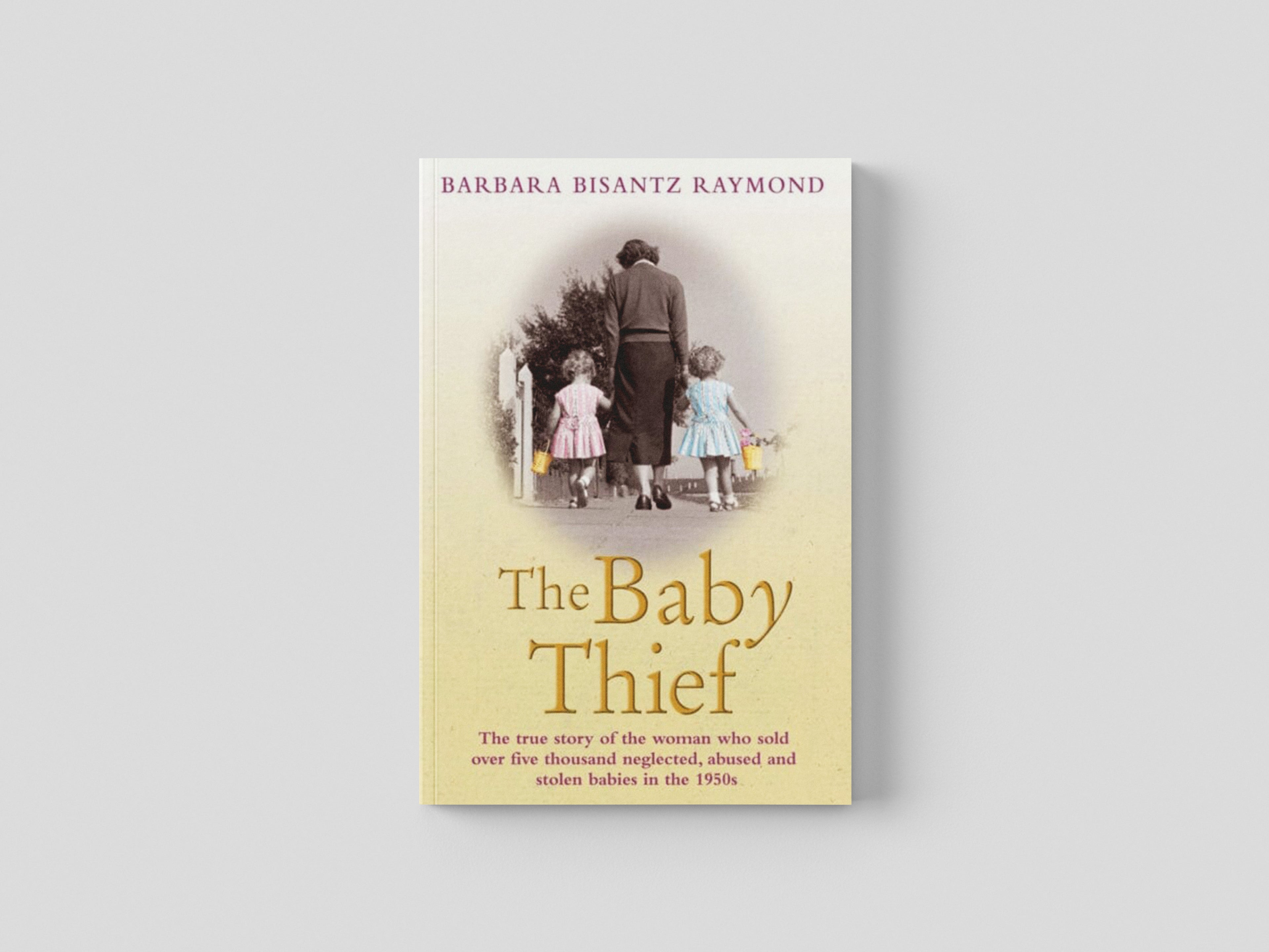The Baby Thief: The True Story of the Woman Who Sold Over Five Thousand Neglected, Abused and Stolen Babies in the 1950s.