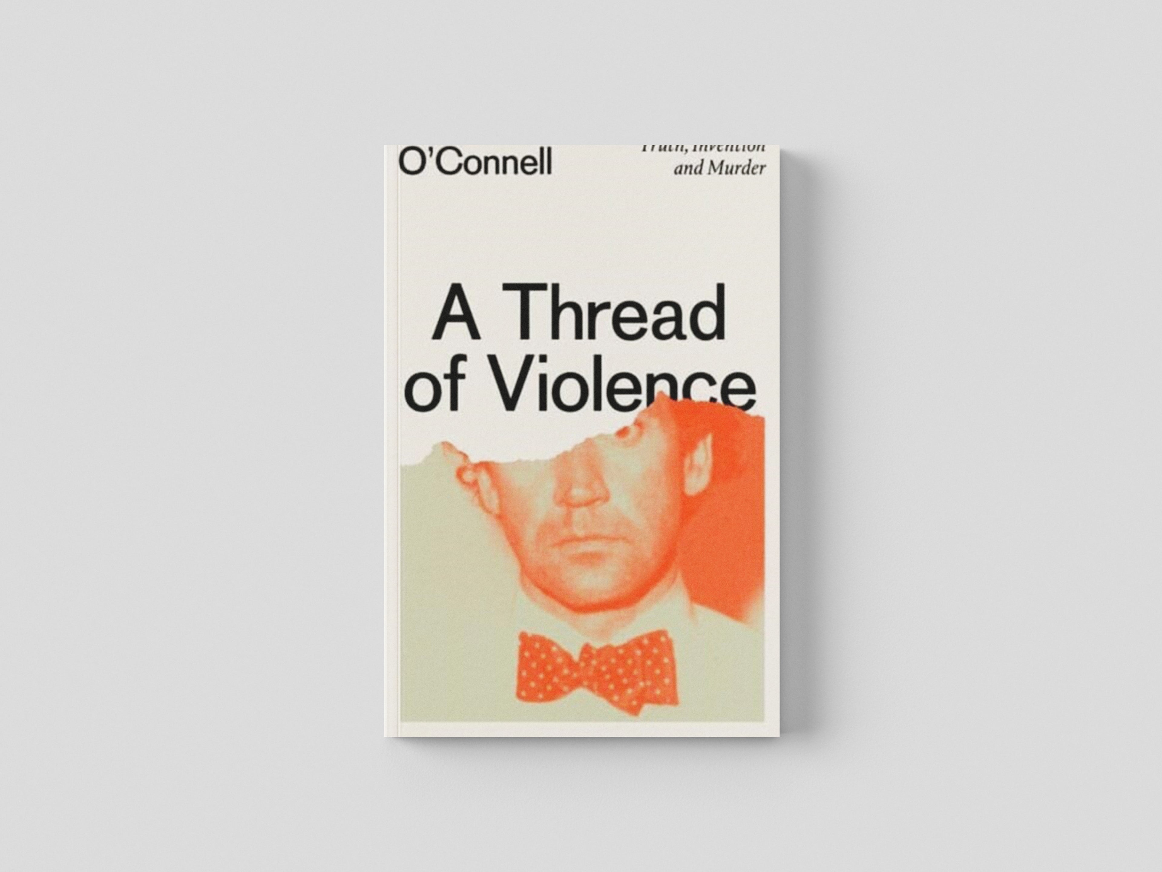 A Thread of Violence : A Story of Truth, Invention, and Murder