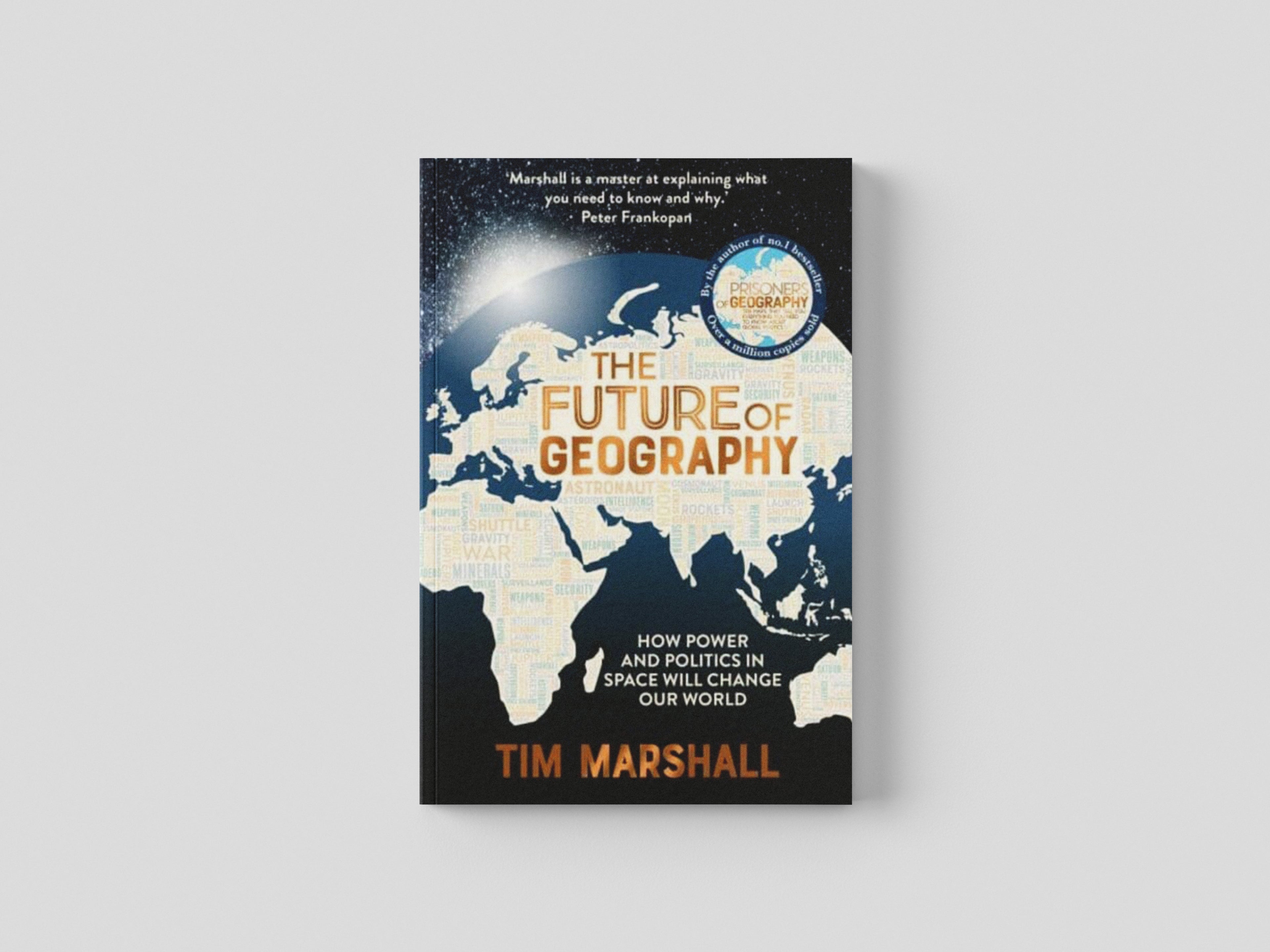 The Future of Geography : How Power and Politics in Space Will Change Our World