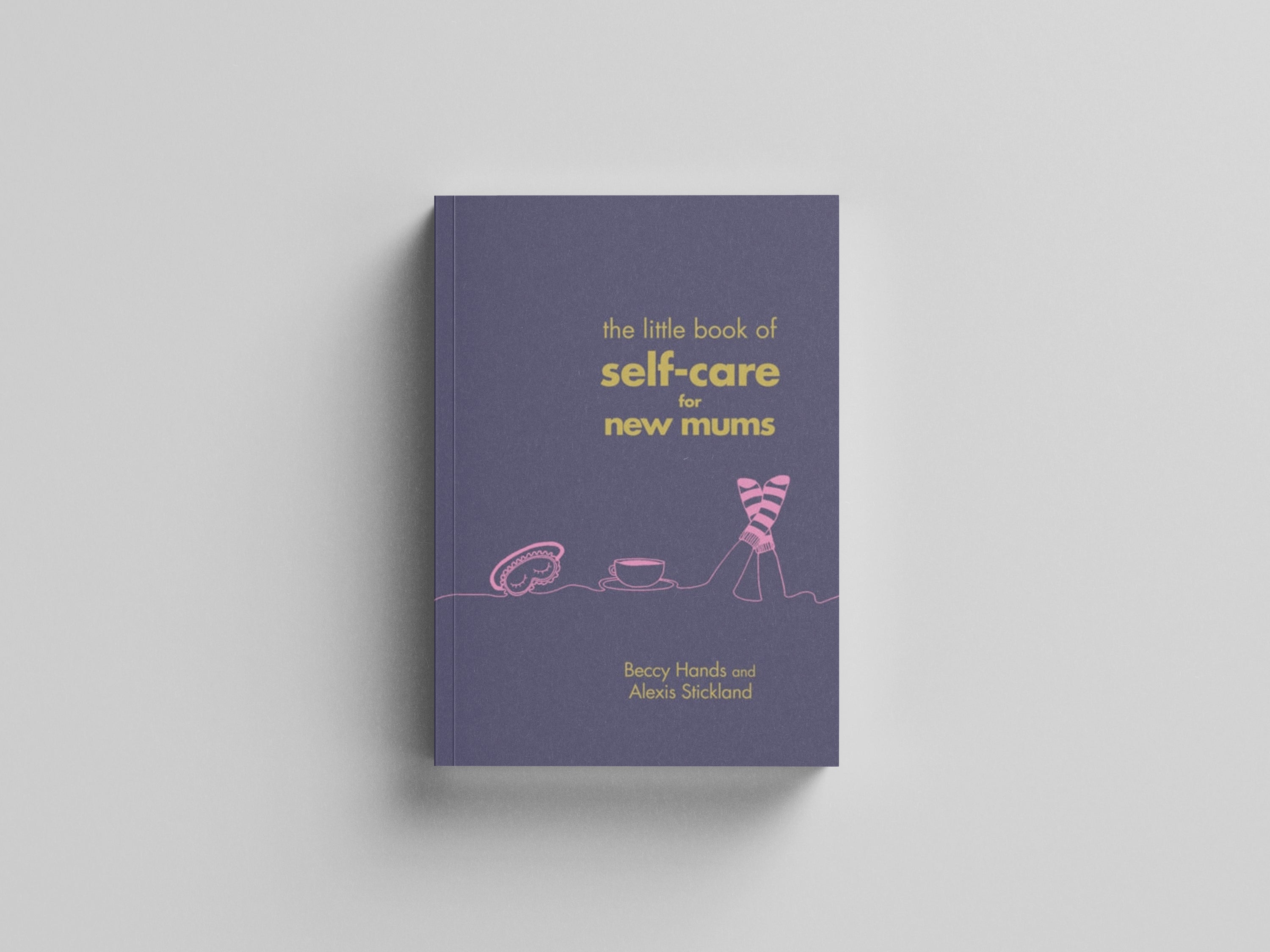The Little Book of Self-Care for New Mums Hardback