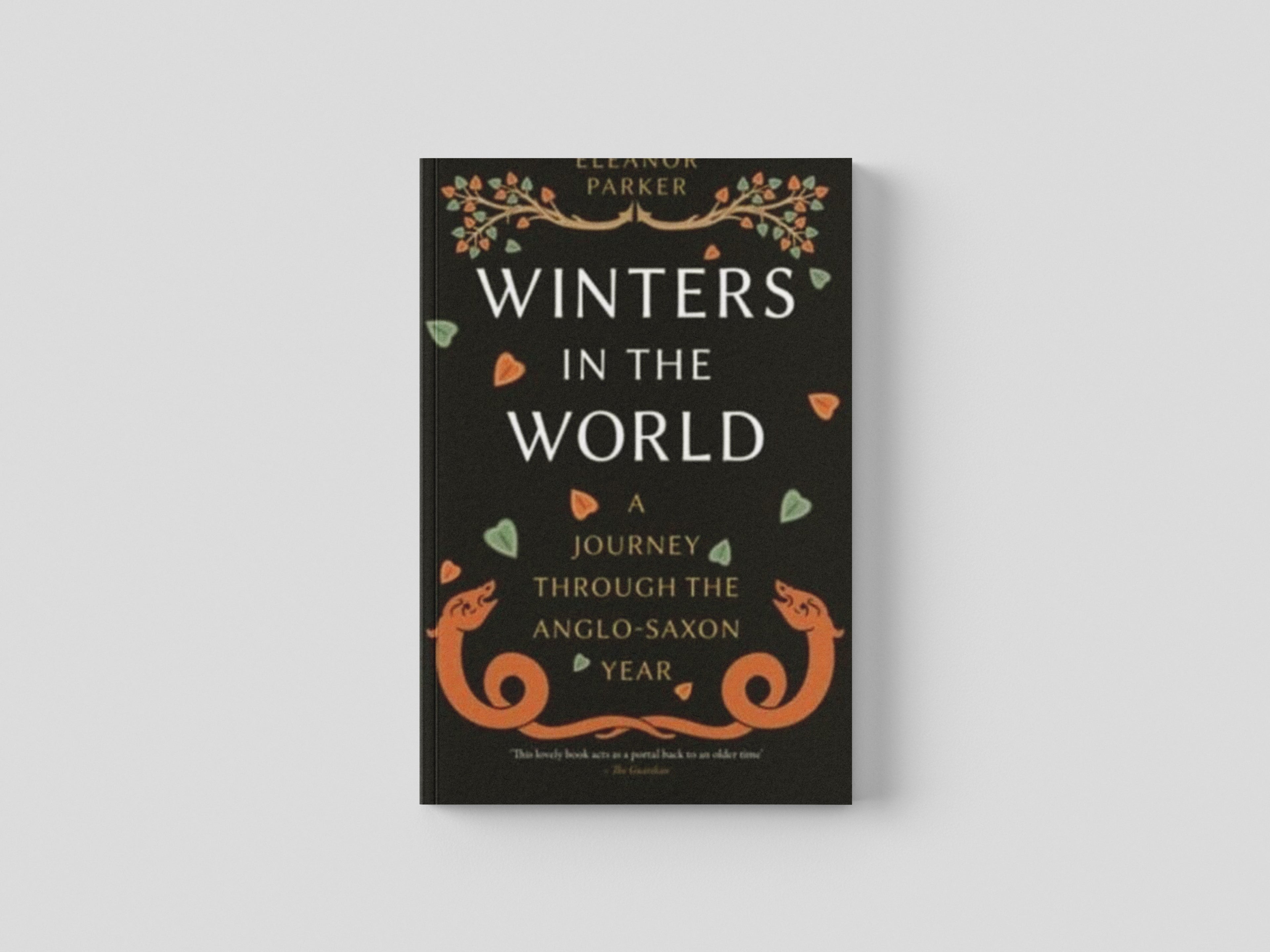 Winters in the World : A Journey through the Anglo-Saxon Year