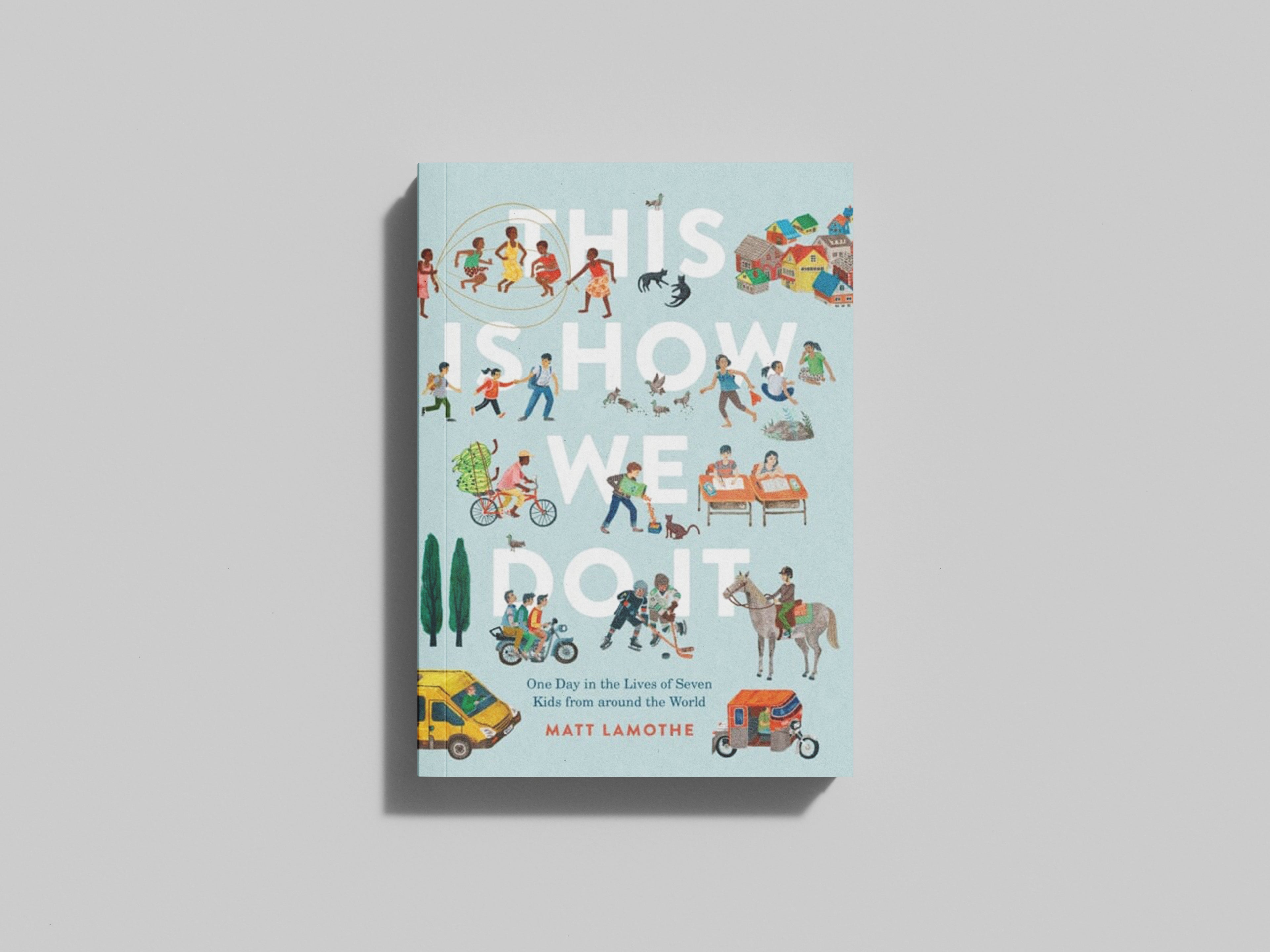 This Is How We Do It : One Day in the Lives of Seven Kids from around the World