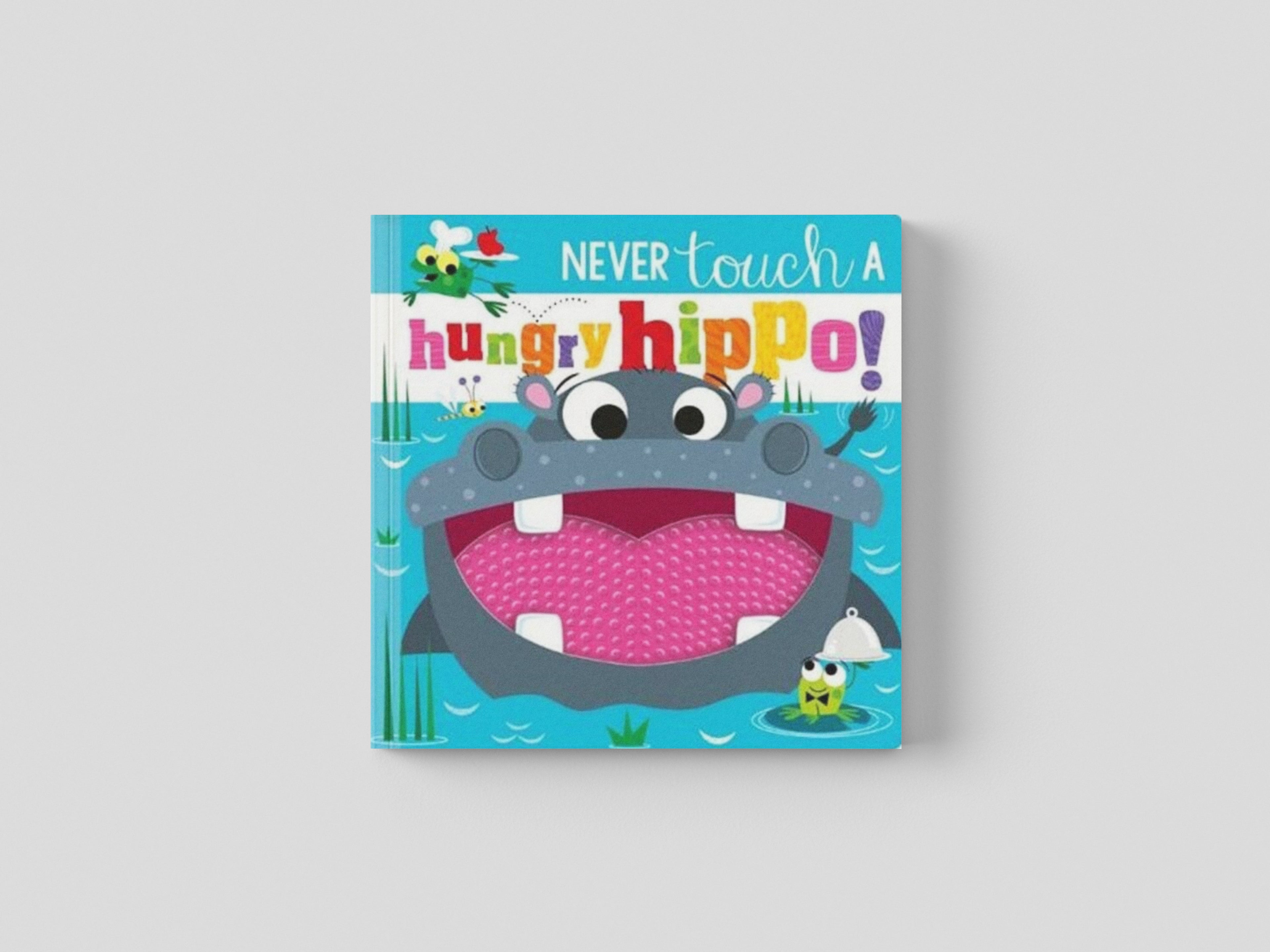 NEVER TOUCH A HUNGRY HIPPO!
