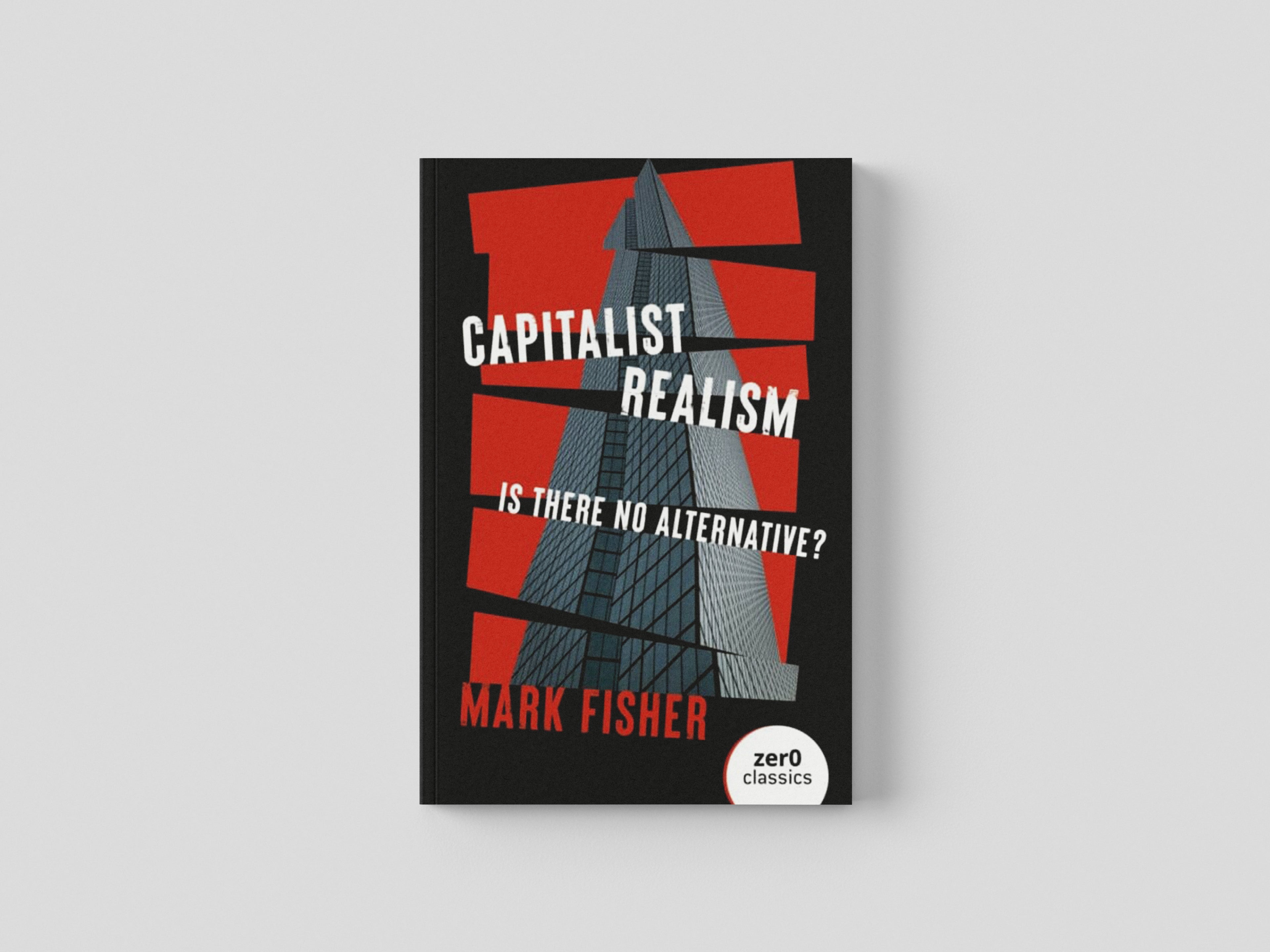 Capitalist Realism: Is there no alternative?