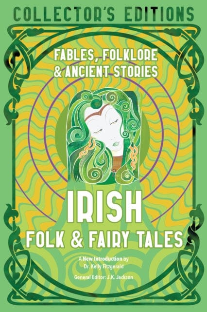 Irish Folk & Fairy Tales : Fables, Folklore & Ancient Stories by Dr. Kelly Fitzgerald