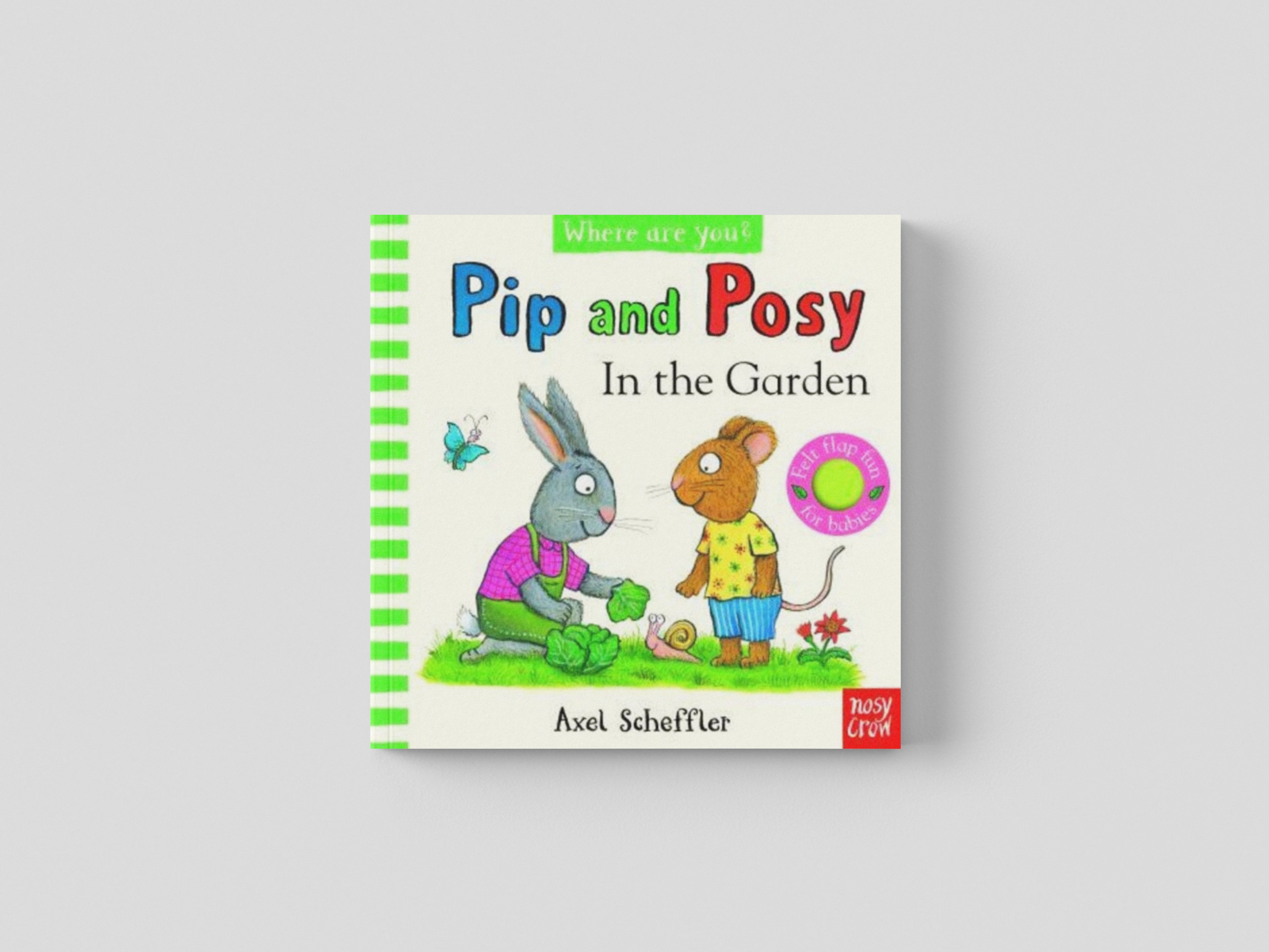 Pip and Posy, Where Are You? In the Garden (A Felt Flaps Book)