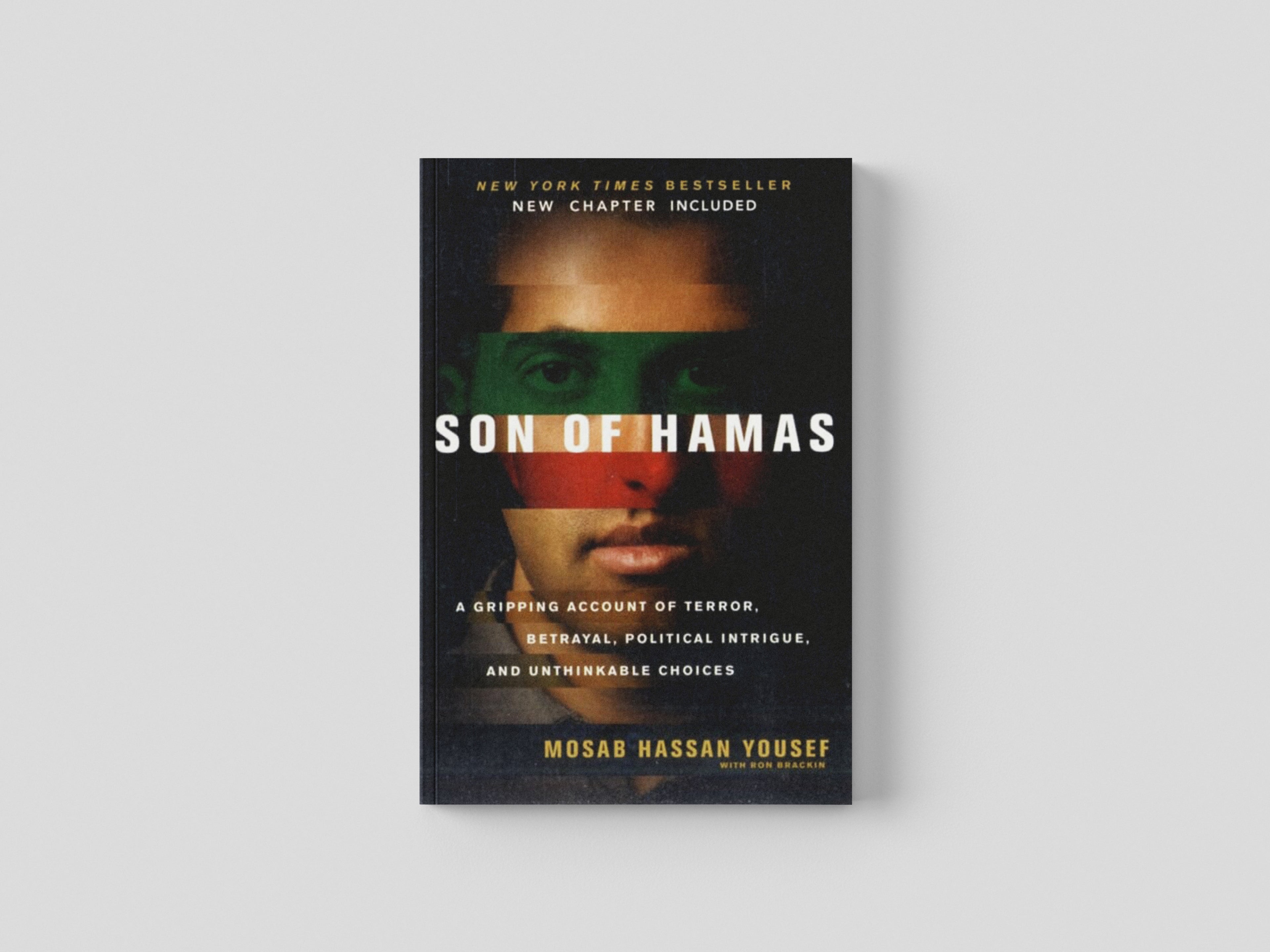 Son of Hamas : A Gripping Account of Terror, Betrayal, Political Intrigue and Unthinkable Choices