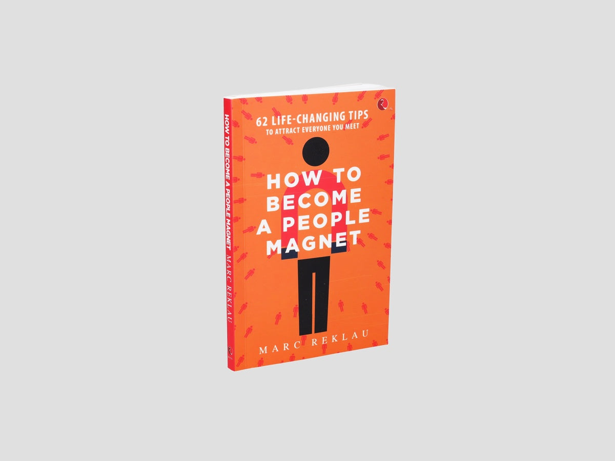 How to Become a People Magnet: 62 Life-Changing Tips to Attract Everyone You Meet